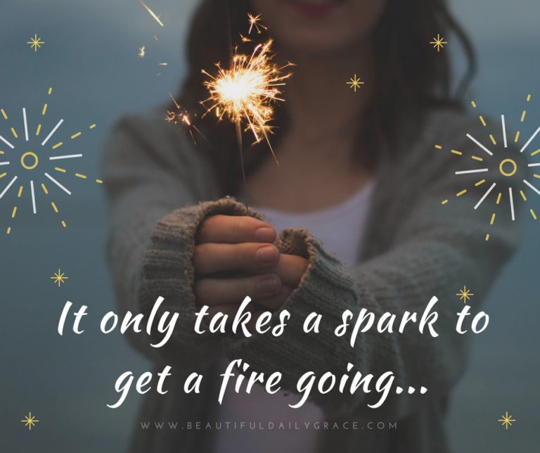 It Only Takes a Spark – Beautiful Daily Grace